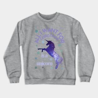 All I want for Christmas is a unicorn Crewneck Sweatshirt